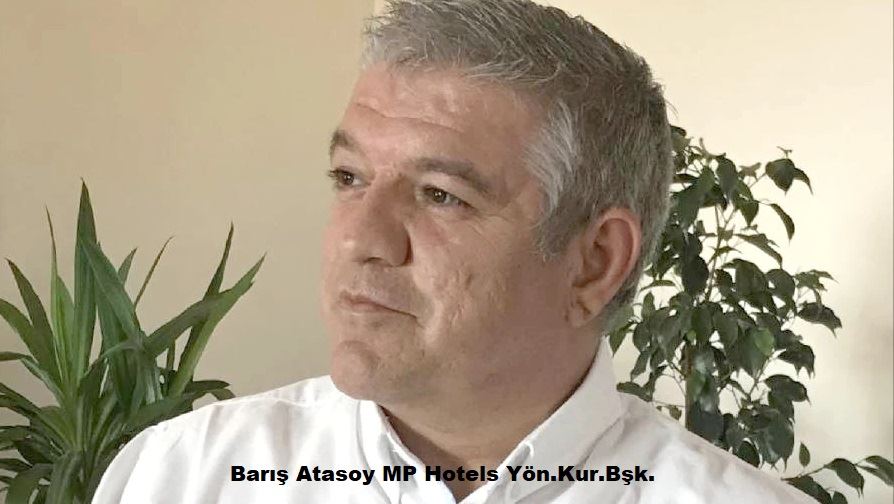 BARIŞ ATASOY: MP HOTELS OPERASYONLARINA SORUNSUZ DEVAM EDİYOR